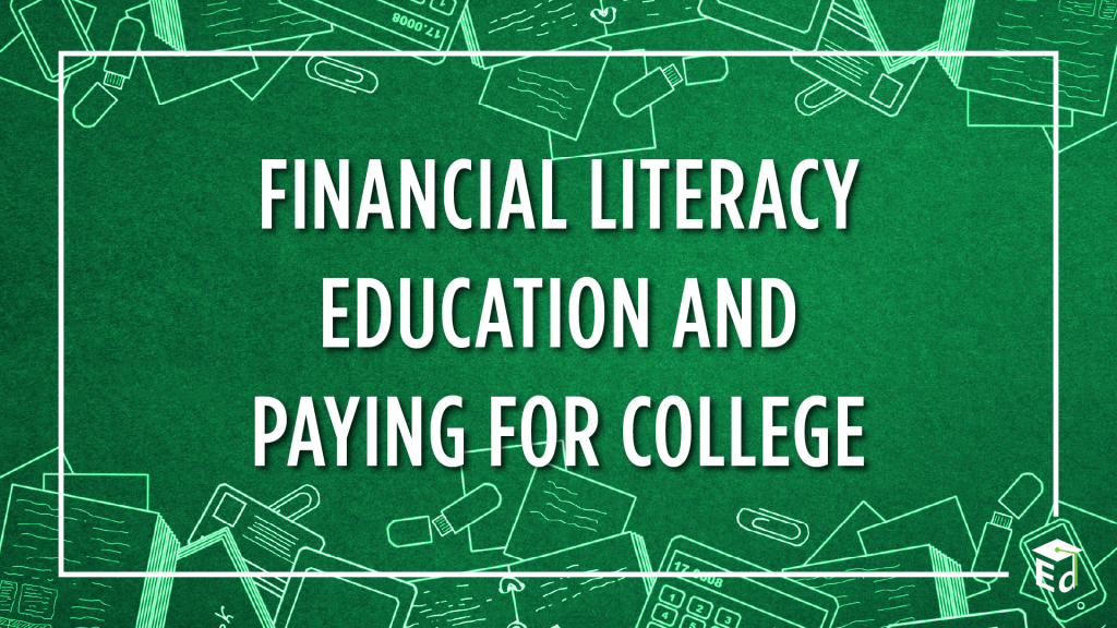 Financial Literacy Education and Paying for College