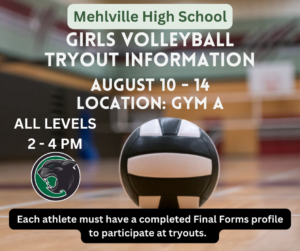 Volleyball tryouts in gym Aug 10 through 14 2 - 4 PM