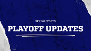 Spring Sports Playoff Updates