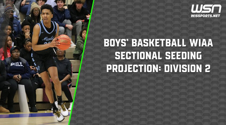 Boys’ Basketball WIAA Sectional Seeding Preview Division 2 Wisconsin