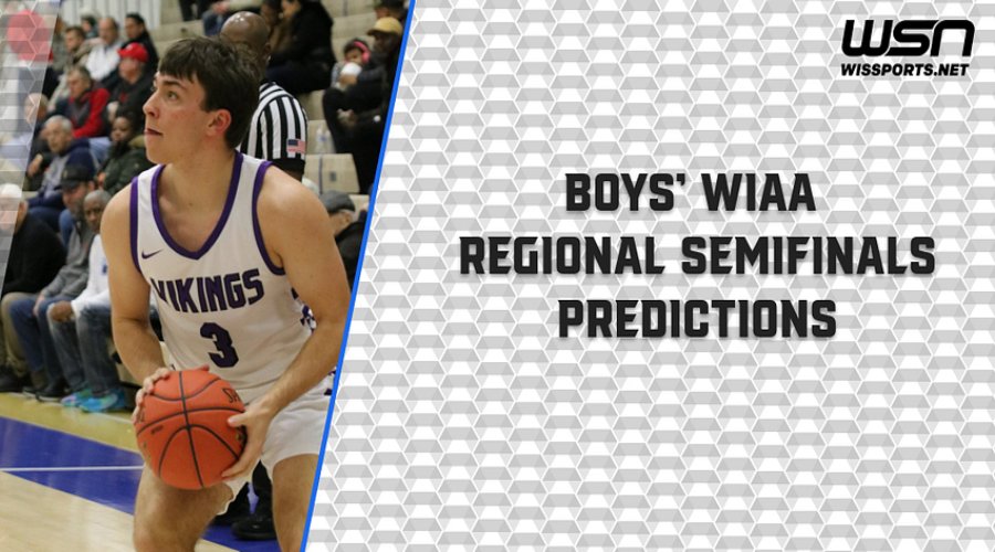 Predictions for Boys’ WIAA Regional Semifinals Wisconsin Sports Network