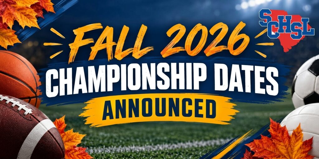 SCHSL Announces Fall 2026 Championship Sites & Dates | Greenville ...